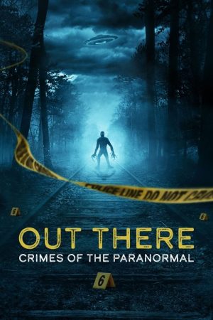 OUT THERE: Crimes of the Paranormal (2024) poster