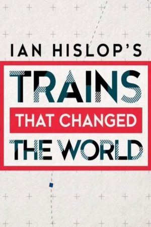 Ian Hislop’s Trains That Changed the World (2021) poster