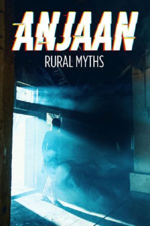 Anjaan: Rural Myths (2018) poster
