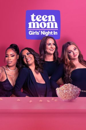 Teen Mom: Girls’ Night In (2022) poster