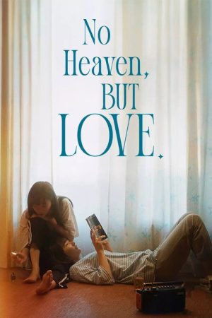 No Heaven, But Love. (2024) poster