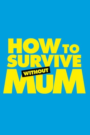 How to Survive Without Mum (2023) poster