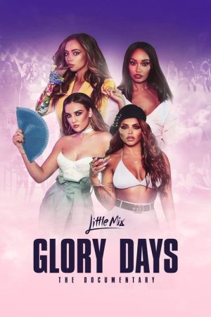 Little Mix: Glory Days – The Documentary (2017) poster