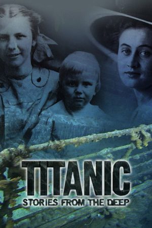 Titanic: Stories from the Deep (2019) poster