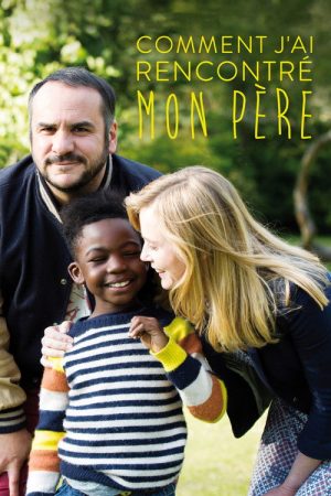 Comment j’ai rencontré mon père (2017) poster