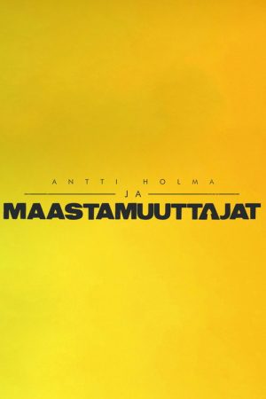Antti Holma ja maastamuuttajat (2017) poster
