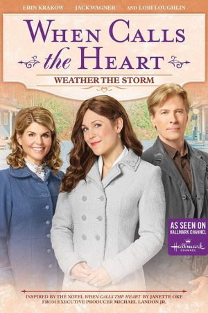 When Calls the Heart: Weather the Storm (2018) poster