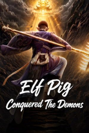 Elf Pig Conquered The Demons (2026) — Cast, Story & Where to Watch | MovieLinkBD poster