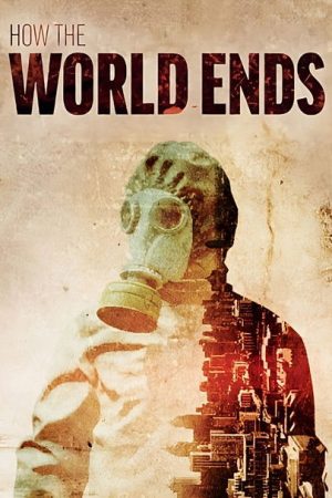 How the World Ends (2017) poster