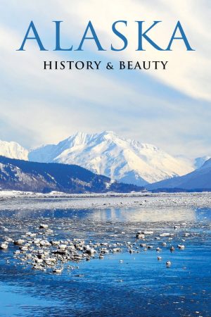 Alaska: History & Beauty (2016) poster