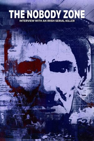 The Nobody Zone: Interview With An Irish Serial Killer (2023) poster