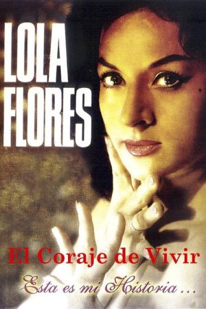 Lola Flores: El Coraje De Vivir (2023) poster