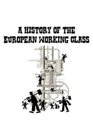 A History of the European Working Class (2020) poster