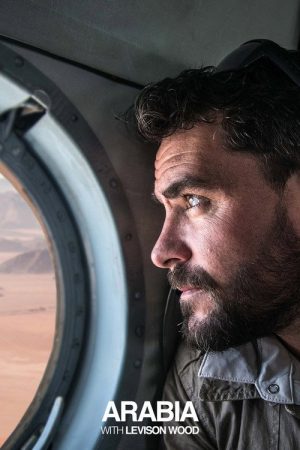 Arabia With Levison Wood (2019) poster