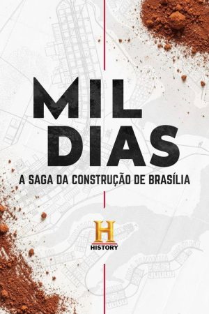 Mil Dias: A Saga da Construção de Brasília (2018) poster