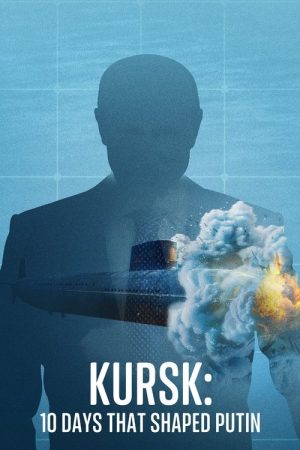 Kursk: 10 Days That Shaped Putin (2025) poster