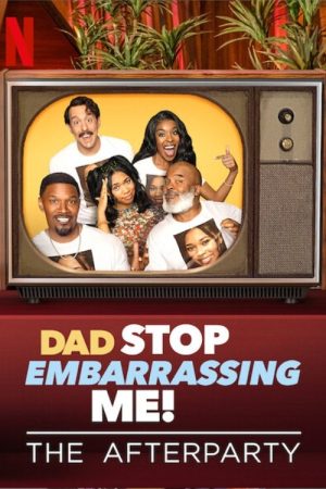 Dad Stop Embarrassing Me – The Afterparty (2021) poster