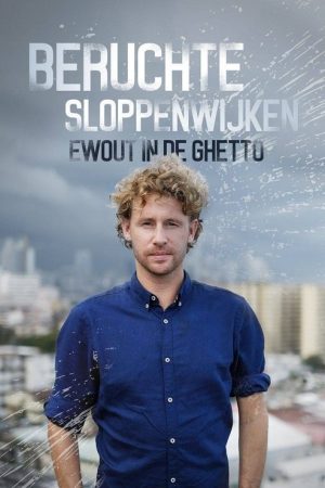 Beruchte Sloppenwijken: Ewout in de Ghetto (2018) poster