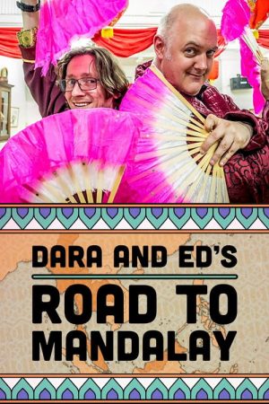Dara & Ed’s Road to Mandalay (2017) poster