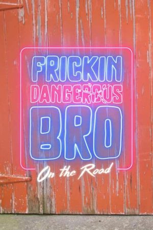 Frickin’ Dangerous Bro on the Road (2021) poster