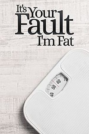 It’s Your Fault I’m Fat (2019) poster