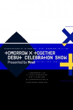 TOMORROW X TOGETHER Debut Celebration Show presented by Mnet (2019) poster