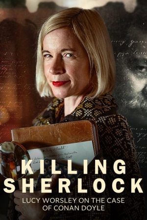 Killing Sherlock: Lucy Worsley on the Case of Conan Doyle (2023) poster
