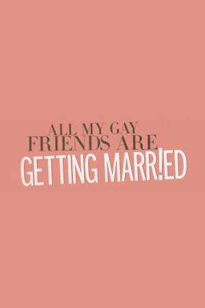 All My Gay Friends Are Getting Married (2016) poster