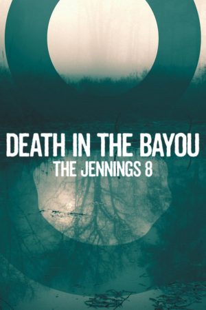 Death in the Bayou: The Jennings 8 (2019) poster
