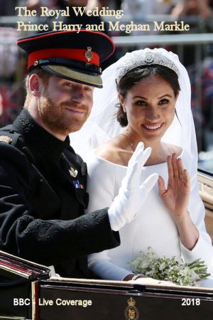 The Royal Wedding: HRH Prince Harry & Meghan Markle (2018) poster