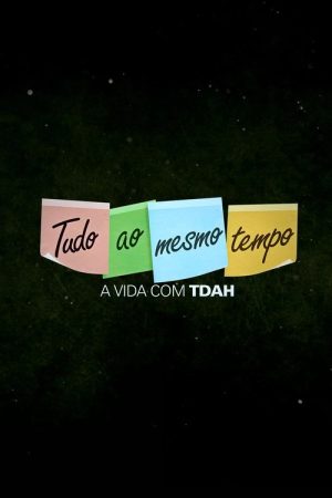 Tudo ao Mesmo Tempo – A Vida com TDAH (2021) poster