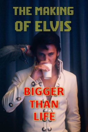 Bigger Than Life – The Making of Elvis (2022) poster