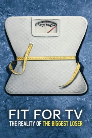 Fit for TV: The Reality of the Biggest Loser (2025) poster