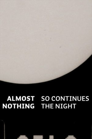 Almost Nothing: So Continues the Night (2017) poster
