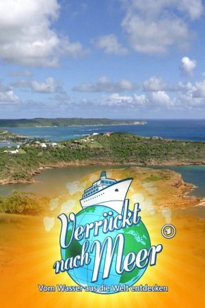 Verrückt nach Meer –  Vom Wasser aus die Welt entdecken (2020) poster