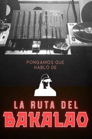 Pongamos que hablo de La Ruta del Bakalao (2023) poster