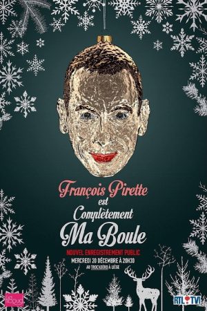 François Pirette – Est complètement ma boule (2017) poster