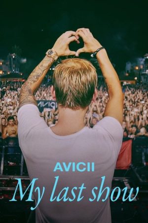 Avicii – My Last Show (2024) poster