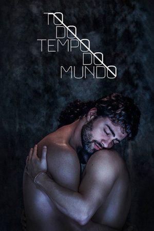 Todo Tempo do Mundo (2017) poster