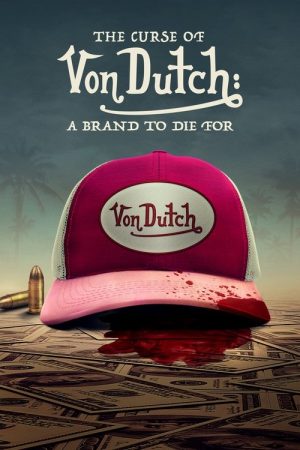 The Curse of Von Dutch: A Brand to Die For (2021) poster
