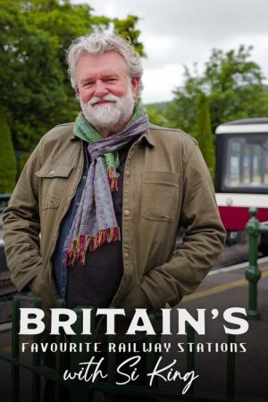 Britain’s Favourite Railway Stations with Si King (2026) poster