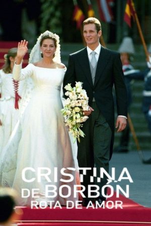 Cristina de Borbón: Rota de amor (2022) poster