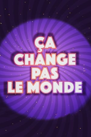 Ça change pas le monde (2018) poster