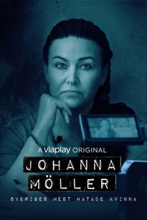 Johanna Möller: Sweden’s Most Hated Woman (2022) poster