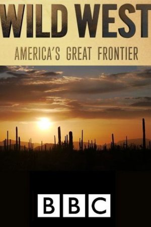 Wild West: America’s Great Frontier (2016) poster