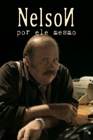 Nelson: Por Ele Mesmo (2017) poster