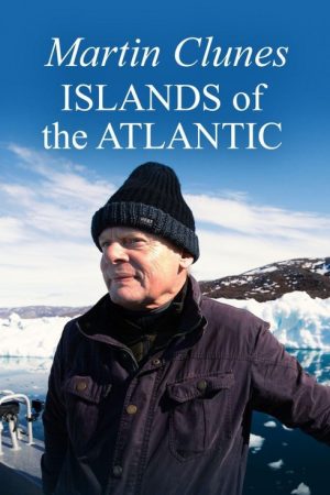 Martin Clunes’ Islands of the Atlantic (2025) poster