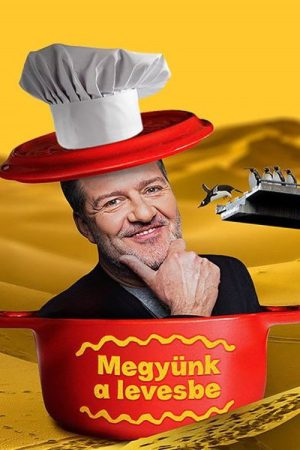 Hadházi László: Megyünk a levesbe (2018) poster