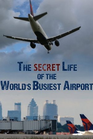 The Secret Life of the World’s Busiest Airport (2018) poster