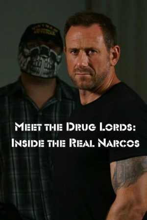 Meet the Drug Lords: Inside the Real Narcos (2018) poster